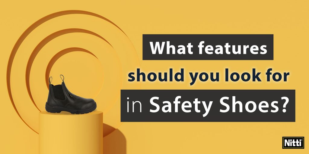 What features should you look for in safety shoes?